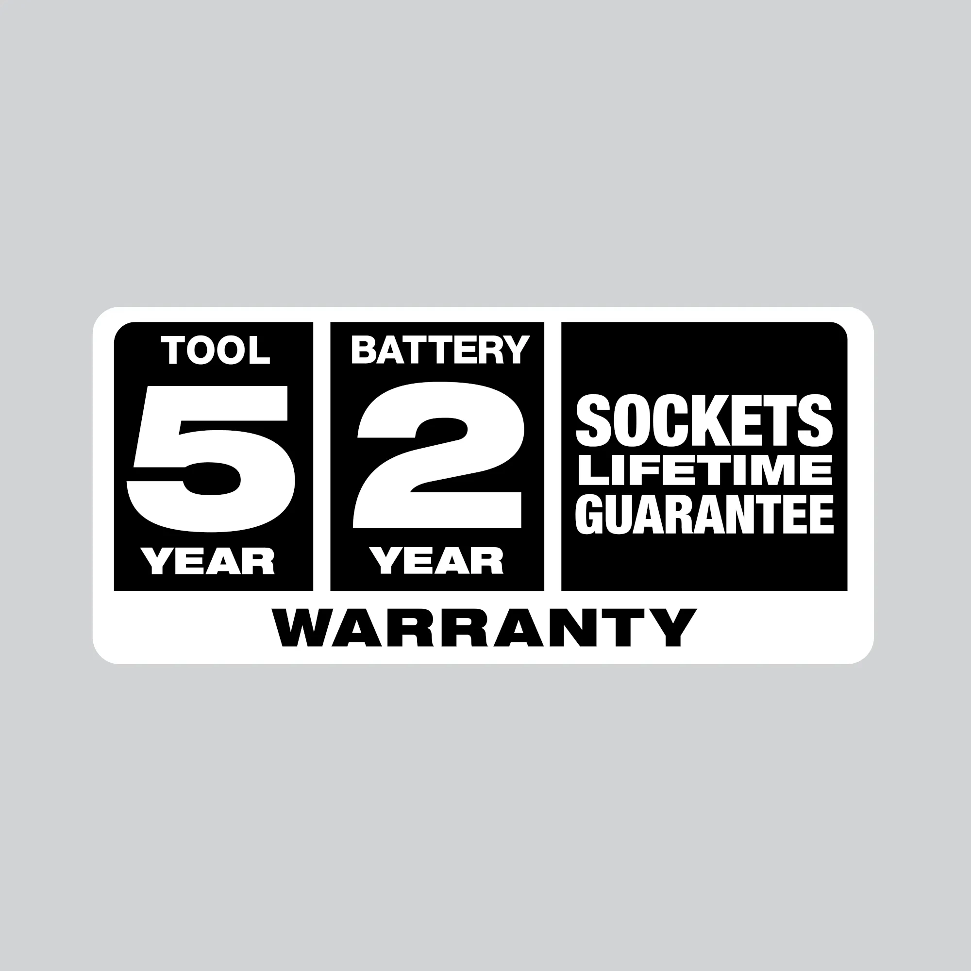 5 year tool warranty, 2 year battery warranty, and sockets lifetime warranty