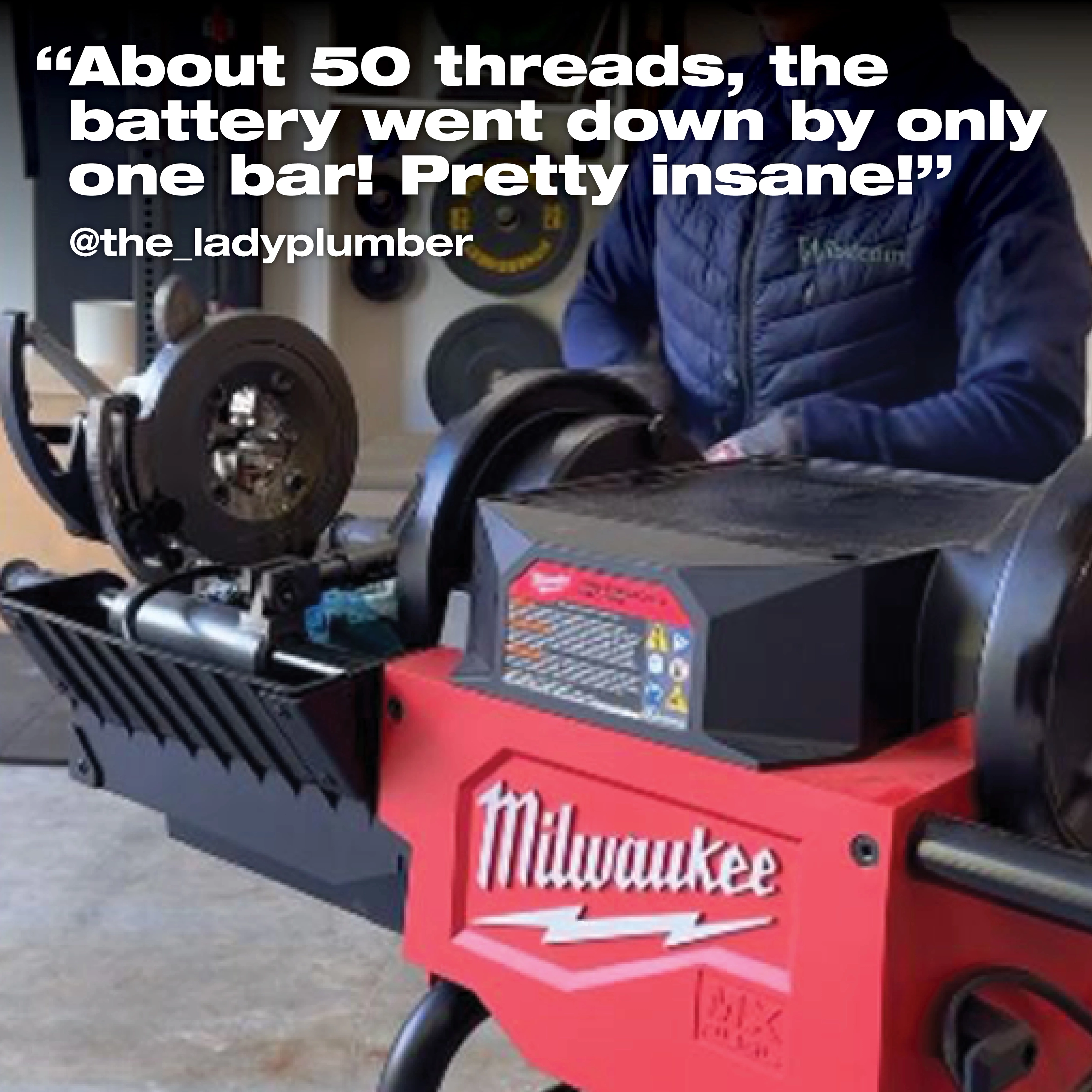 Person using a Milwaukee industrial tool, praised for long battery life with text overlay: "About 50 threads, the battery went down by only one bar