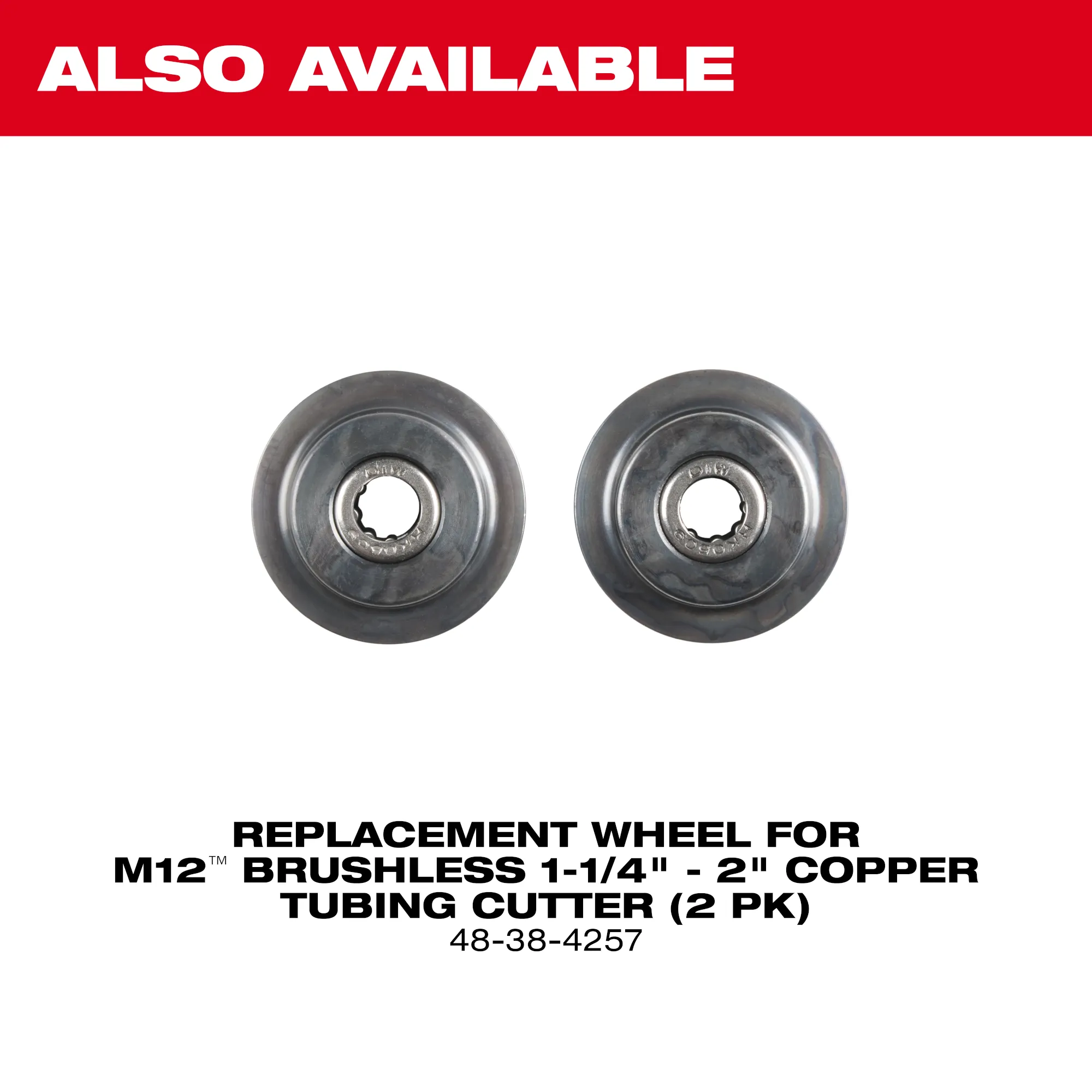 Image of the Replacement Wheel for the M12 Brushless 1-1/4" - 2" Copper Tubing Cutter with the text "Also Available"