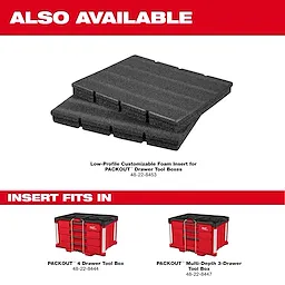 Also available Low-Profile Customizable Foam Insert for PACKOUT Drawer tool boxes that fit in the PACKOUT 4-Drawer Tool Box and 3-Drawer Tool Box