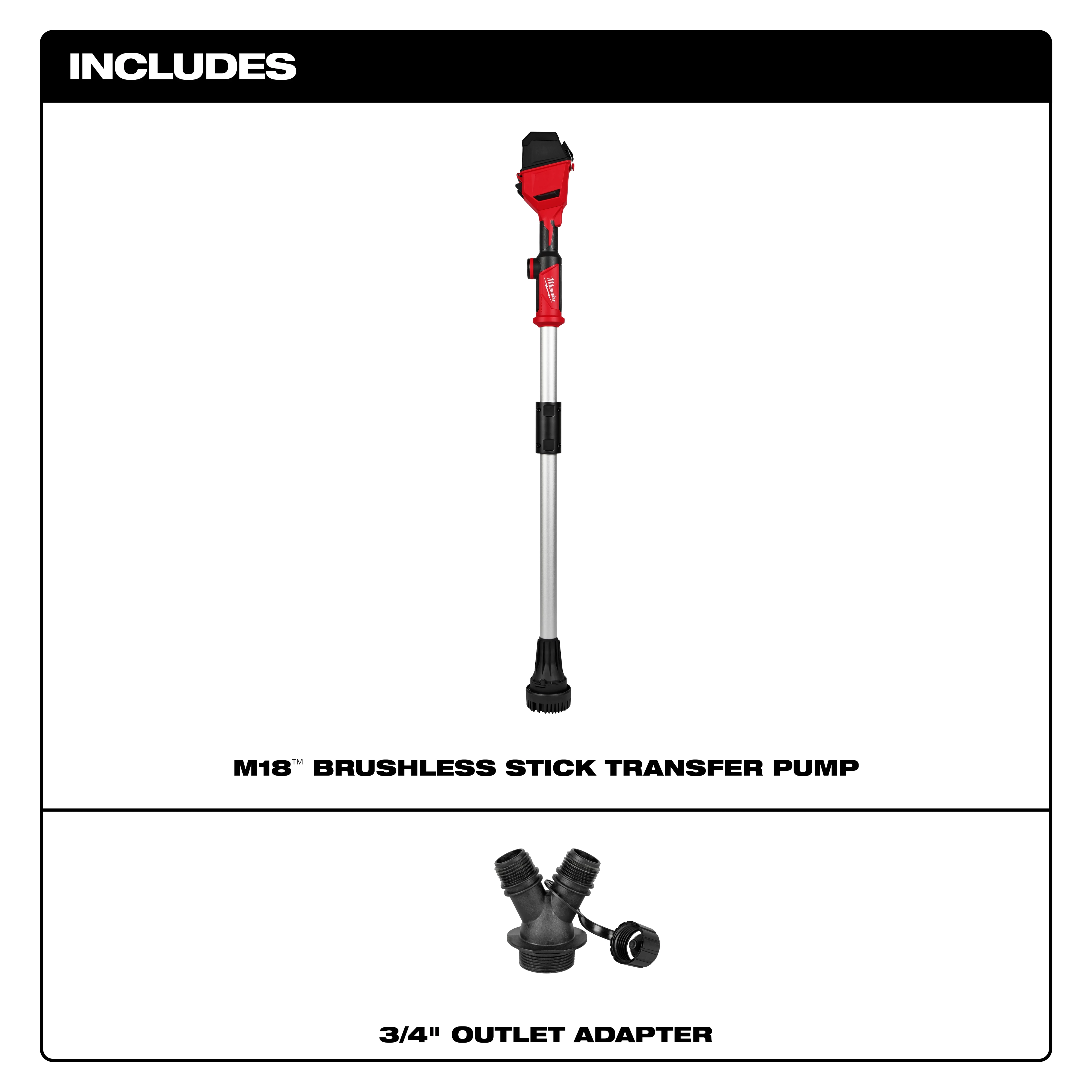 The image shows the M18™ Brushless Stick Transfer Pump and a 3/4" outlet adapter. The pump is long and red with black sections, and the adapter is a Y-shaped black connector. The top of the image has the word "INCLUDES" in white text on a black background.